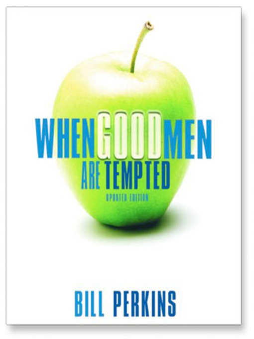 Title details for When Good Men Are Tempted by Bill Perkins - Available